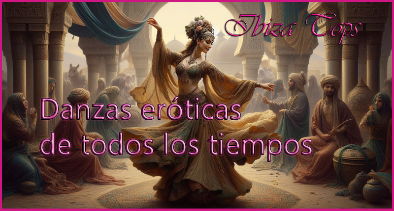 Danzas eroticas de todos los tiempos IbizaTops Enero 2025 Portada